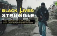Black Lives: Struggle. Still dreaming of racial justice in St. Louis’ black neighbourhoods