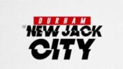 DURHAM The New Jack City Too